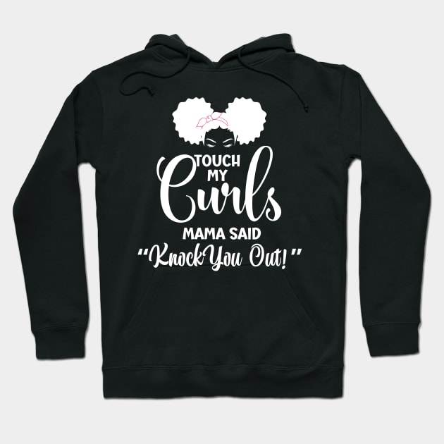 Touch my Curls Mama Said knock you out Hoodie by QTApparelco@gmail.com